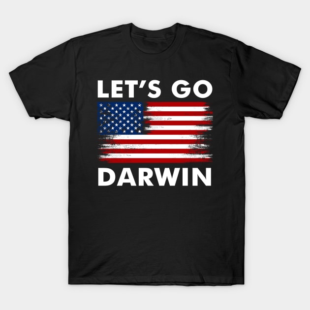 Lets Go Darwin Tee Funny Let's Go Darwin quote 2022 T-Shirt by binnacleenta